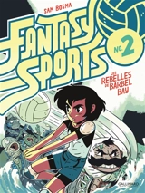 Fantasy sports. Vol. 2. Les rebelles de Barbel Bay - Sam Bosma