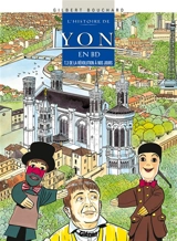 L'histoire de Lyon en BD. Vol. 3. De la Révolution à nos jours - Gilbert Bouchard