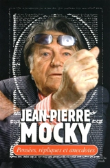 Pensées, répliques et anecdotes - Jean-Pierre Mocky