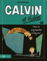 Calvin et Hobbes. Vol. 18. Gare au psychopathe à rayures ! - Bill Watterson