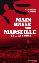 Main basse sur Marseille et... la Corse - Jean-Michel Verne