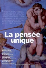 La pensée unique : actes de la XIVe Université d'été de Renaissance catholique, Villepreux, juillet 2005 - Renaissance catholique (France). Université d'été (14 ; 2005 ; Villepreux, Yvelines)