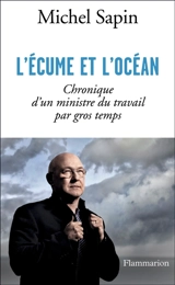 L'écume et l'océan : chronique d'un ministre du Travail par gros temps - Michel Sapin
