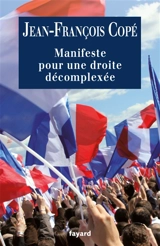 Manifeste pour une droite décomplexée - Jean-François Copé