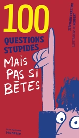 100 questions stupides mais pas si bêtes - Stéphane Frattini