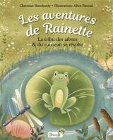 Les aventures de Rainette. La tribu des arbres & du ruisseau se révolte - Christian Bouchardy