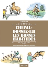 Cheval : donnez-lui les bonnes habitudes - Claude Lux