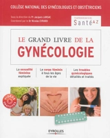 Le grand livre de la gynécologie - Collège national des gynécologues et obstétriciens français