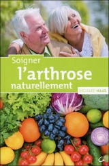Soigner l'arthrose naturellement - Richard Haas