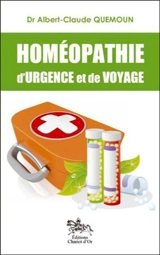 Homéopathie d'urgence et de voyage - Albert-Claude Quemoun