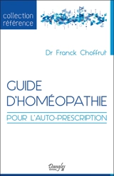 Guide d'homéopathie pour l'auto-prescription - Franck Choffrut
