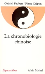 La chronobiologie chinoise - Gabriel Faubert