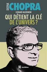 Qui détient la clé de l'univers ? : science et spiritualité - Deepak Chopra