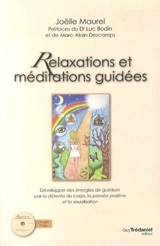 Relaxations et méditations guidées : développer des énergies de guérison par la détente du corps, la pensée positive et la visualisation - Joëlle Maurel