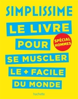 Simplissime : le livre pour se muscler le + facile du monde : spécial hommes - Bakary Sissako