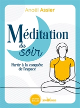 Méditation du soir : partir à la conquête de l'espace - Anaël Assier