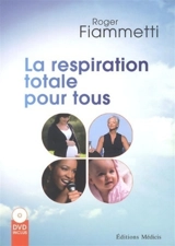 La respiration totale pour tous - Roger Fiammetti