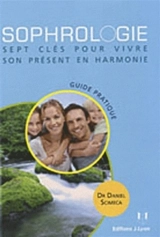 Sophrologie : 7 clés pour vivre le présent en harmonie : guide pratique - Daniel Scimeca