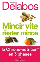Mincir vite et rester mince : la chrono-nutrition en 3 phases - Alain Delabos