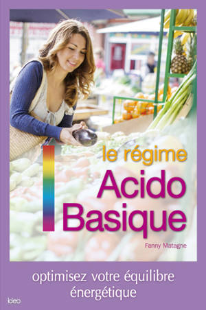 Le régime acido-basique - Fanny Matagne