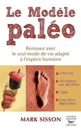Le modèle paléo : renouez avec le seul mode de vie adapté à l'espèce humaine - Mark Sisson