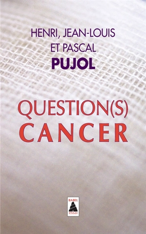 Question(s) cancer : essai - Henri Pujol