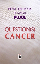Question(s) cancer : essai - Henri Pujol