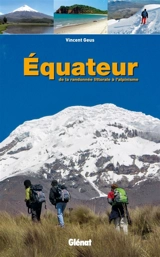 Equateur : de la randonnée littorale à l'alpinisme - Vincent Geus