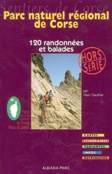 120 randonnées et balades au coeur du Parc naturel régional de Corse - Alain Gauthier