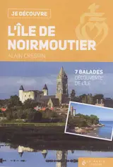 L'île de Noirmoutier : 7 balades, découverte de l'île - Alain Crespin
