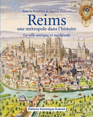 Reims, une métropole dans l'histoire : la ville antique et médiévale