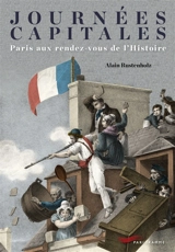Journées capitales : Paris aux rendez-vous de l'histoire - Alain Rustenholz