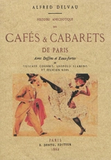 Histoire anecdotique des cafés & cabarets de Paris - Alfred Delvau