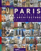 Paris, grammaire de l'architecture, XXe-XXIe siècles - Simon Texier