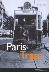 Paris tram : l'histoire mouvementée du tramway parisien et des petits trains en Ile-de-France - Clive Lamming