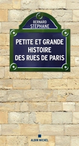 Petite et grande histoire des rues de Paris - Bernard Stéphane