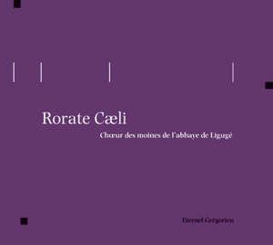 Rorate Caeli - Choeur des Moines de l'Abbaye de Ligugé