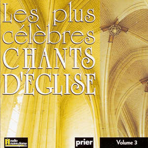 Les plus célèbres chants d'Eglise  volume 3 - Ensemble vocal l'Alliance