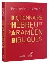 Dictionnaire d'hébreu et d'araméen bibliques - Philippe Reymond