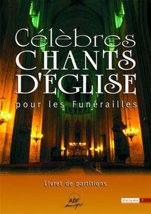 Célèbres chants pour les funérailles : livret de partitions - Ensemble vocal l''Alliance