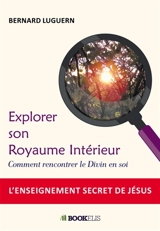 Explorer son Royaume Intérieur - Bernard Luguern