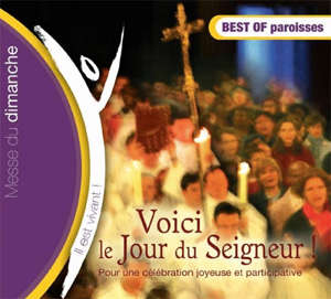 Voici le jour du Seigneur - Best of Paroisse : (Il est vivant CD 50)