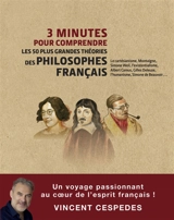 3 minutes pour comprendre les 50 plus grandes théories des philosophes français : le cartésianisme, Montaigne, Simone Weil, l'existentialisme, Albert Camus, Gilles Deleuze, l'humanisme, Simone de Beauvoir... - Vincent Cespedes