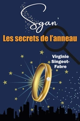 Sgan. Vol. 1. Les secrets de l'anneau - Virginie Singeot-Fabre