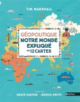Géopolitique : notre monde expliqué en 12 cartes - Tim Marshall