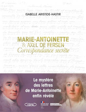 Marie-Antoinette & Axel de Fersen : correspondance secrète - Marie-Antoinette
