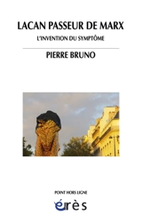 Lacan, passeur de Marx : l'invention du symptôme - Pierre Bruno
