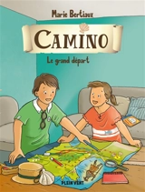 Camino. Vol. 1. Le grand départ - Marie Bertiaux