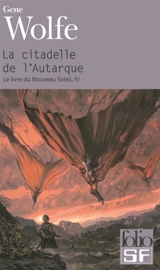 Le livre du nouveau soleil. Vol. 4. La citadelle de l'Autarque - Gene Wolfe