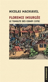 Florence insurgée : le tumulte des Ciompi (1378) - Machiavel
